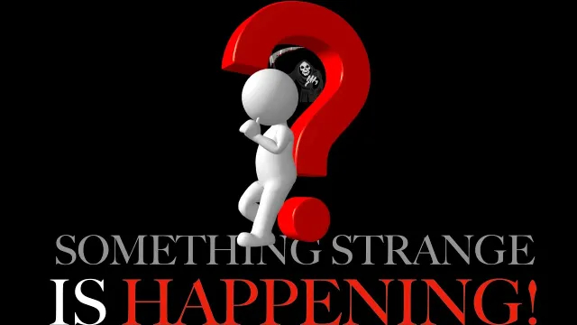 Something Strange is Happening!