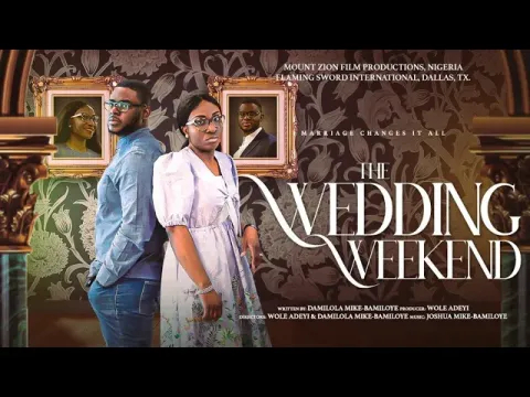 THE WEDDING WEEKEND (LATEST MOVIE) ||  MOUNT ZION || FLAMING SWORD latest movie