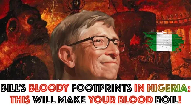 BILLS BLOODY FOOTPRINTS IN NIGERIA: This Will Make Your Blood BOIL!