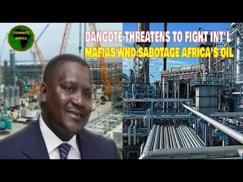 DANGOTE, OWNER OF BIGGEST OIL REFINERY THREATENS TO FIGHT INTL OIL COMANIES ROBBING AFRICA