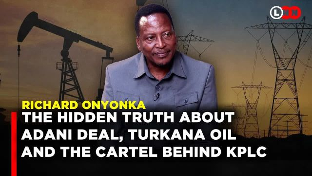 The hidden truth about Adani JKIA deal, what happened to oil in Turkana and the mafia behind KPLC
