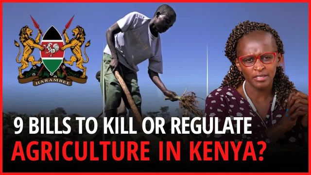 9 BILLS TO KILL OR REGULATE AGRICULTURE IN KENYA?