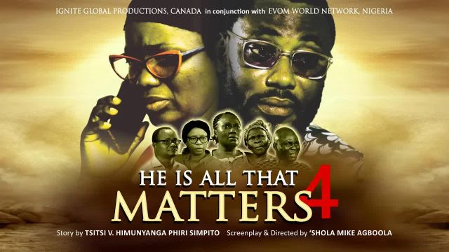 HE IS ALL THAT MATTERS Pt.4 - Directed by Shola Mike Agboola // EVOM & IGP // Subtitled in English